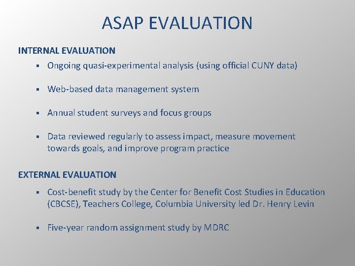 ASAP EVALUATION INTERNAL EVALUATION § Ongoing quasi-experimental analysis (using official CUNY data) § Web-based