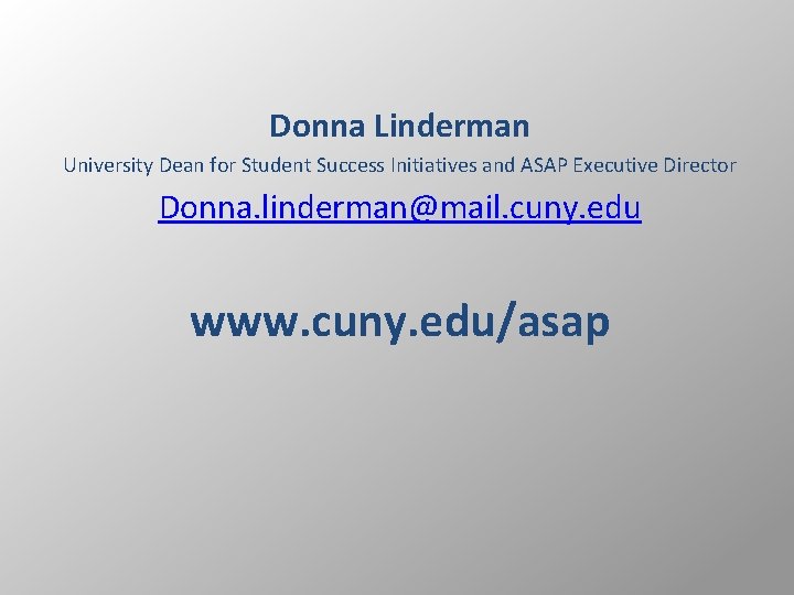 Donna Linderman University Dean for Student Success Initiatives and ASAP Executive Director Donna. linderman@mail.