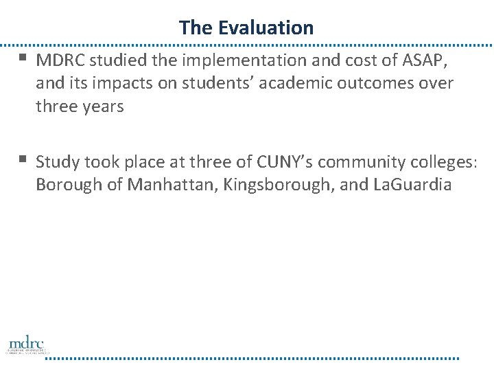 The Evaluation § MDRC studied the implementation and cost of ASAP, and its impacts