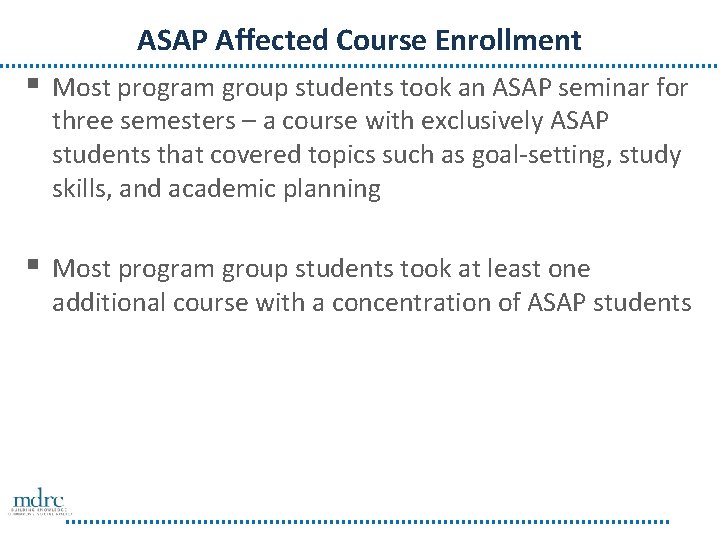 ASAP Affected Course Enrollment § Most program group students took an ASAP seminar for