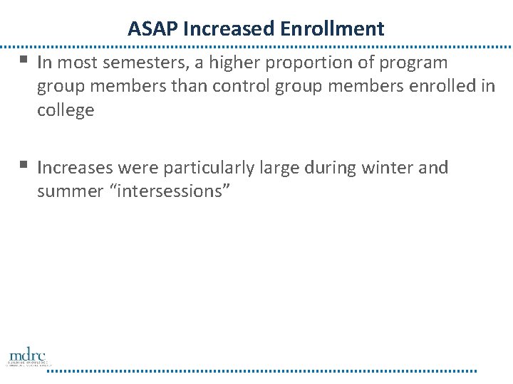 ASAP Increased Enrollment § In most semesters, a higher proportion of program group members