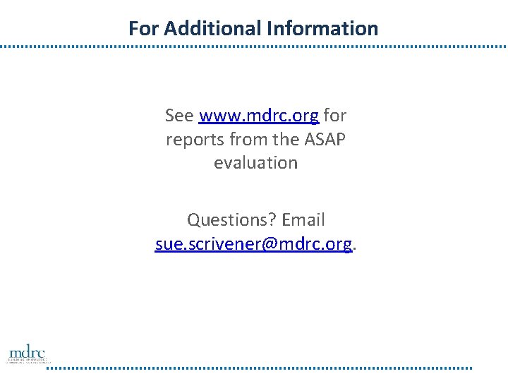 For Additional Information See www. mdrc. org for reports from the ASAP evaluation Questions?