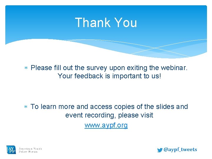 Thank You Please fill out the survey upon exiting the webinar. Your feedback is