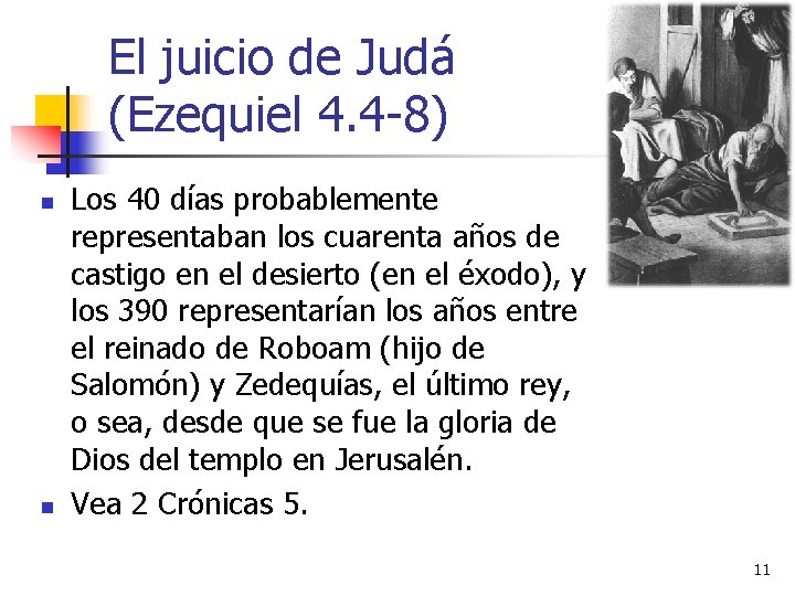 El juicio de Judá (Ezequiel 4. 4 -8) n n Los 40 días probablemente