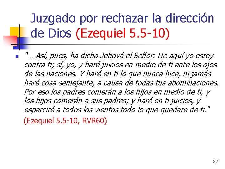 Juzgado por rechazar la dirección de Dios (Ezequiel 5. 5 -10) n “… Así,