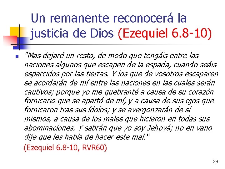 Un remanente reconocerá la justicia de Dios (Ezequiel 6. 8 -10) n "Mas dejaré