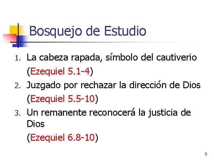 Bosquejo de Estudio La cabeza rapada, símbolo del cautiverio (Ezequiel 5. 1 -4) 2.