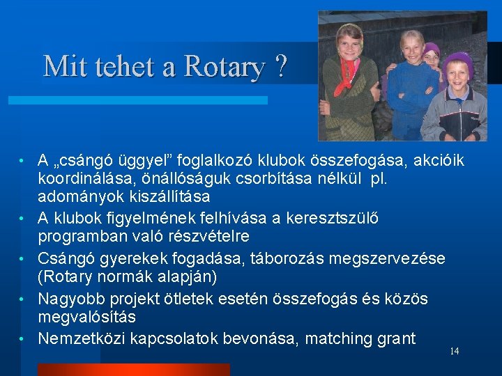 Mit tehet a Rotary ? • • • A „csángó üggyel” foglalkozó klubok összefogása,