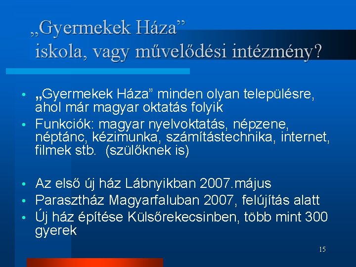 „Gyermekek Háza” iskola, vagy művelődési intézmény? „Gyermekek Háza” minden olyan településre, ahol már magyar