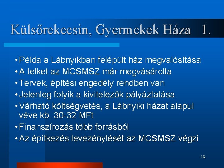 Külsőrekecsin, Gyermekek Háza 1. • Példa a Lábnyikban felépült ház megvalósítása • A telket