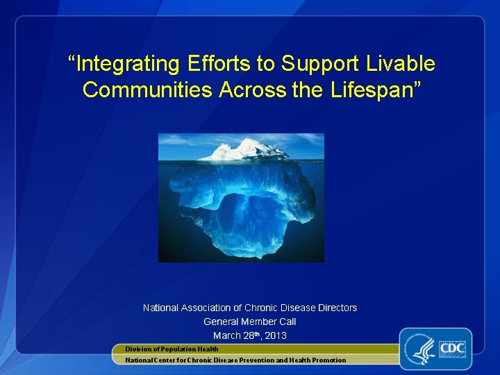 “Integrating Efforts to Support Livable Communities Across the Lifespan” National Association of Chronic Disease
