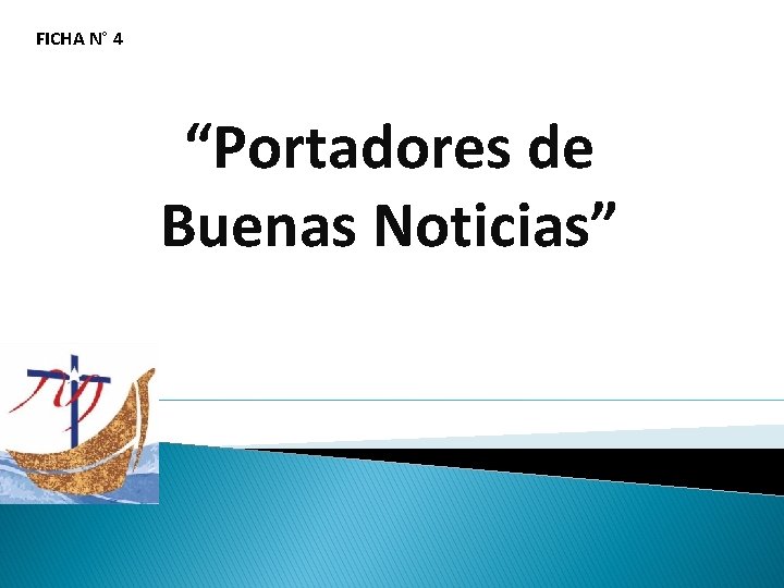 FICHA N° 4 “Portadores de Buenas Noticias” 