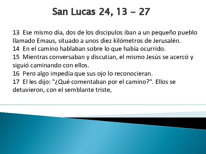 San Lucas 24, 13 - 27 13 Ese mismo día, dos de los discípulos