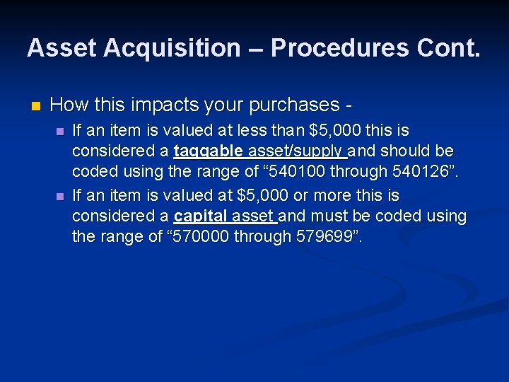 Asset Acquisition – Procedures Cont. n How this impacts your purchases n n If