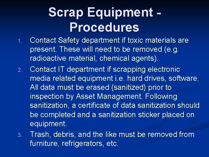 Scrap Equipment Procedures 1. 2. 3. Contact Safety department if toxic materials are present.