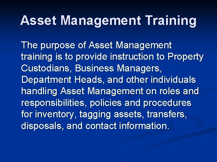 Asset Management Training The purpose of Asset Management training is to provide instruction to