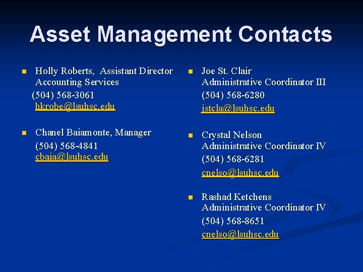Asset Management Contacts n n Holly Roberts, Assistant Director Accounting Services (504) 568 -3061