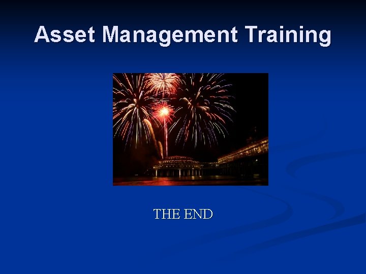 Asset Management Training THE END 