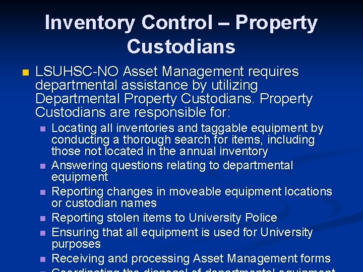Inventory Control – Property Custodians n LSUHSC-NO Asset Management requires departmental assistance by utilizing