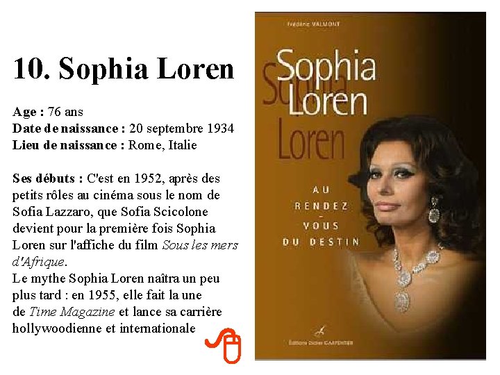 10. Sophia Loren Age : 76 ans Date de naissance : 20 septembre 1934