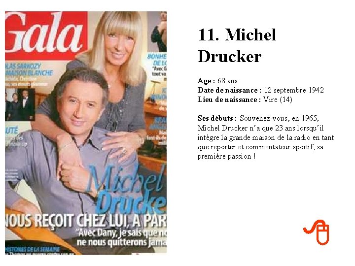 11. Michel Drucker Age : 68 ans Date de naissance : 12 septembre 1942