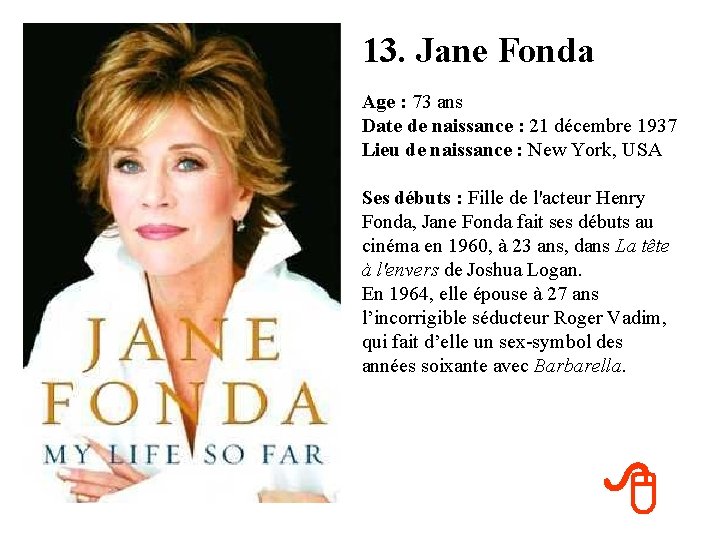 13. Jane Fonda Age : 73 ans Date de naissance : 21 décembre 1937