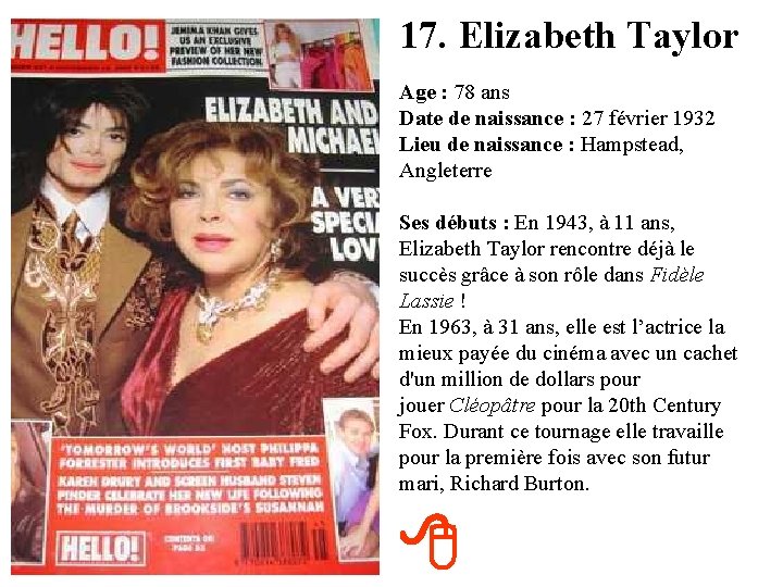 17. Elizabeth Taylor Age : 78 ans Date de naissance : 27 février 1932