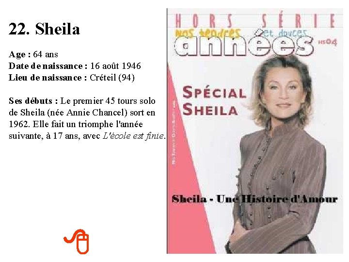 22. Sheila Age : 64 ans Date de naissance : 16 août 1946 Lieu