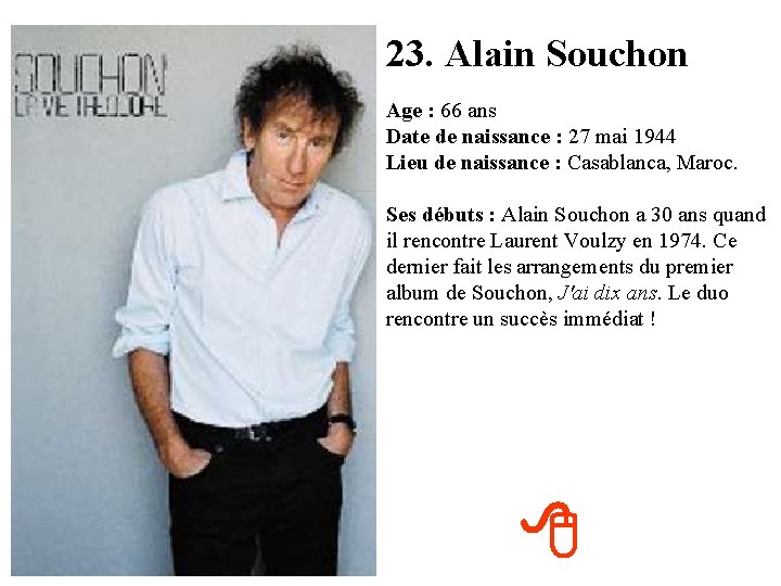23. Alain Souchon Age : 66 ans Date de naissance : 27 mai 1944