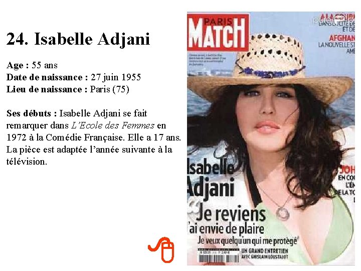 24. Isabelle Adjani Age : 55 ans Date de naissance : 27 juin 1955