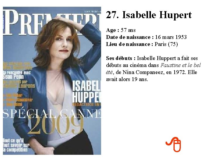 27. Isabelle Hupert Age : 57 ans Date de naissance : 16 mars 1953