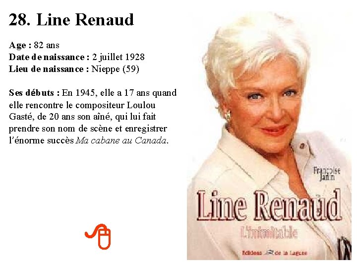 28. Line Renaud Age : 82 ans Date de naissance : 2 juillet 1928