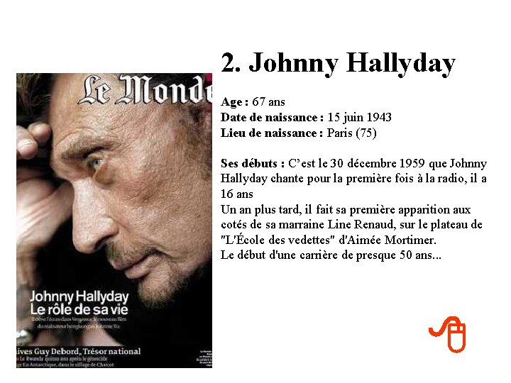 2. Johnny Hallyday Age : 67 ans Date de naissance : 15 juin 1943