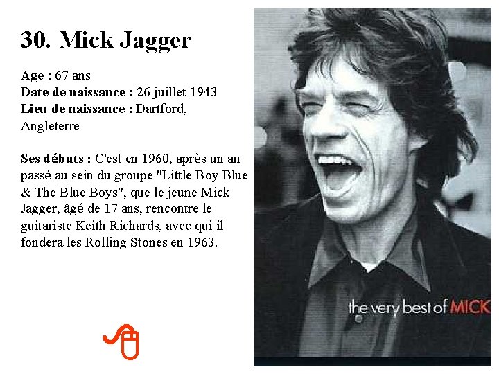 30. Mick Jagger Age : 67 ans Date de naissance : 26 juillet 1943