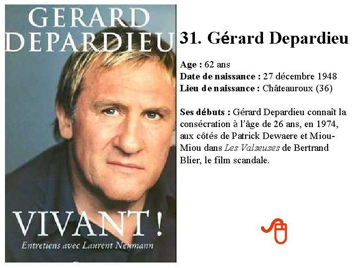 31. Gérard Depardieu Age : 62 ans Date de naissance : 27 décembre 1948
