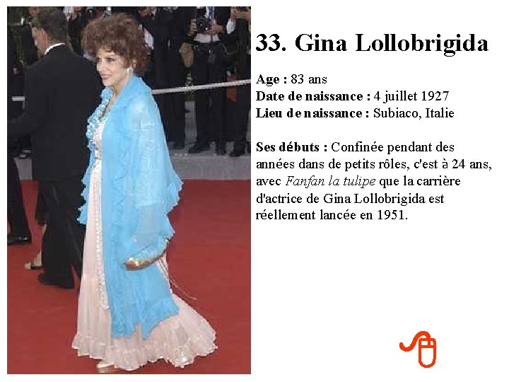 33. Gina Lollobrigida Age : 83 ans Date de naissance : 4 juillet 1927