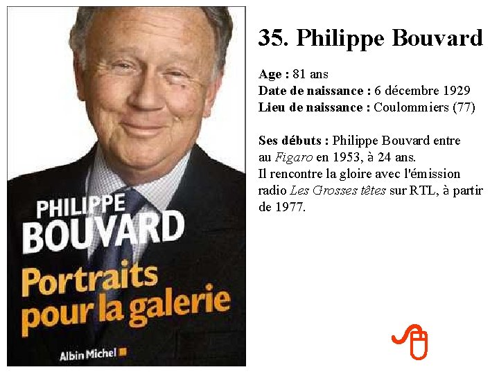 35. Philippe Bouvard Age : 81 ans Date de naissance : 6 décembre 1929