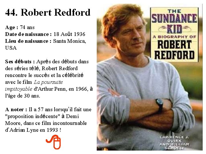 44. Robert Redford Age : 74 ans Date de naissance : 18 Août 1936
