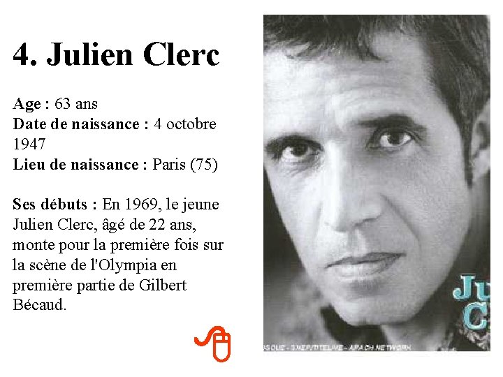 4. Julien Clerc Age : 63 ans Date de naissance : 4 octobre 1947