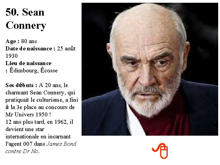 50. Sean Connery Age : 80 ans Date de naissance : 25 août 1930