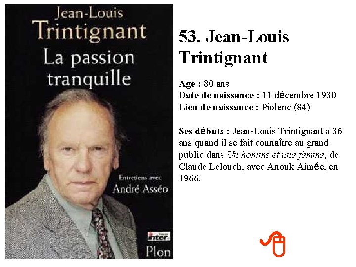 53. Jean-Louis Trintignant Age : 80 ans Date de naissance : 11 décembre 1930