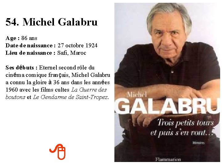 54. Michel Galabru Age : 86 ans Date de naissance : 27 octobre 1924