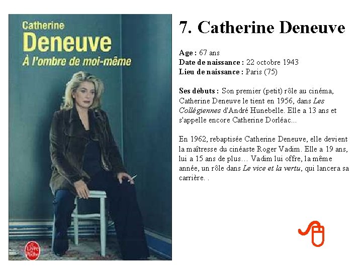 7. Catherine Deneuve Age : 67 ans Date de naissance : 22 octobre 1943
