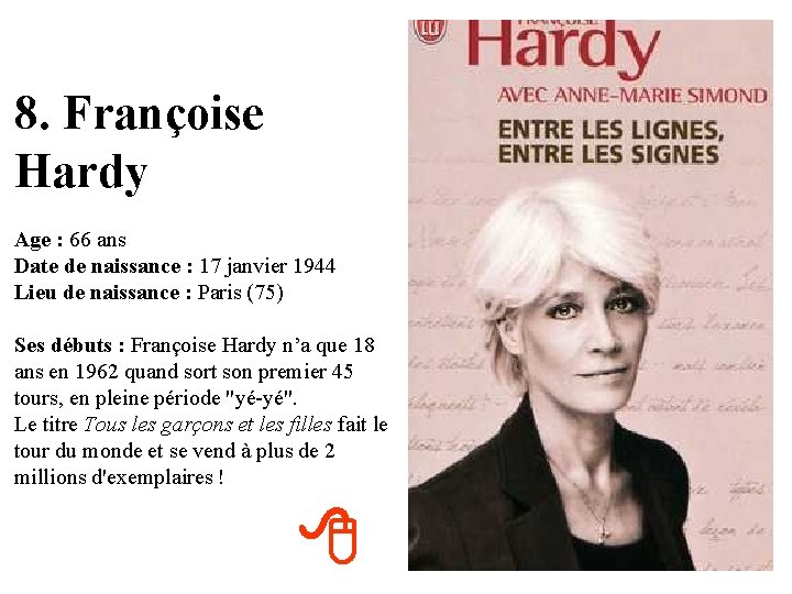 8. Françoise Hardy Age : 66 ans Date de naissance : 17 janvier 1944