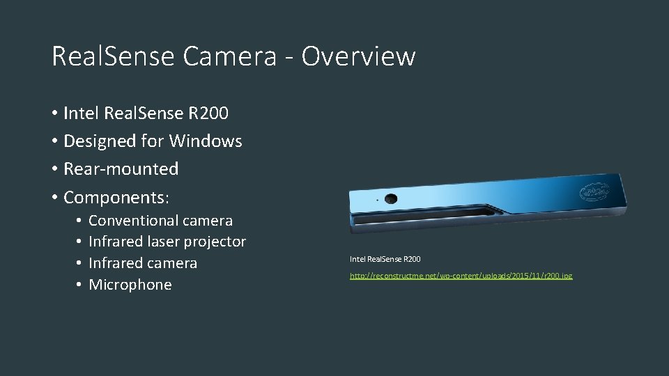 Real. Sense Camera - Overview • Intel Real. Sense R 200 • Designed for