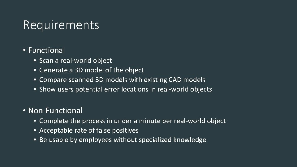 Requirements • Functional • • Scan a real-world object Generate a 3 D model