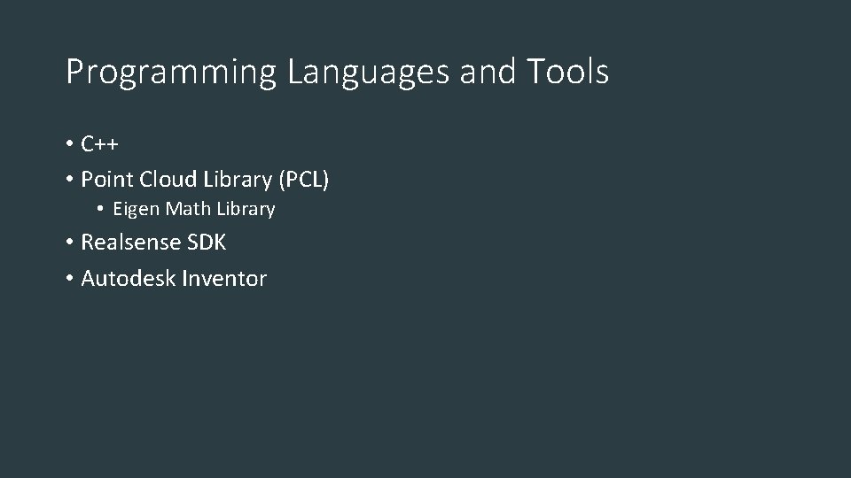 Programming Languages and Tools • C++ • Point Cloud Library (PCL) • Eigen Math