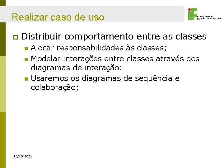 Realizar caso de uso p Distribuir comportamento entre as classes n n n Alocar Realizar caso de uso p Distribuir comportamento entre as classes n n n Alocar
