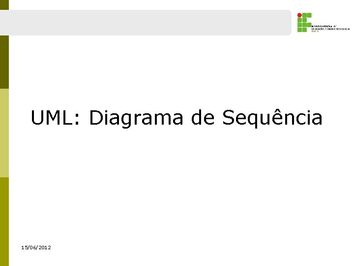 UML: Diagrama de Sequência 15/06/2012 