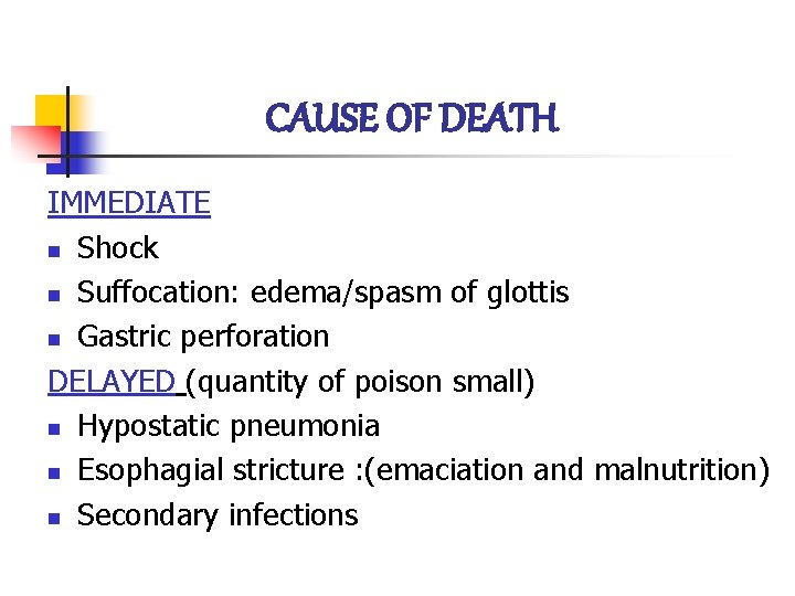 CAUSE OF DEATH IMMEDIATE n Shock n Suffocation: edema/spasm of glottis n Gastric perforation